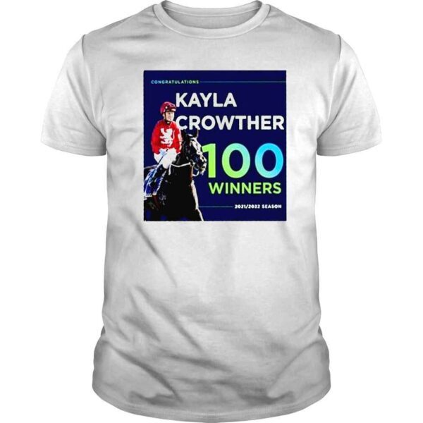 Congratulations Kayla Crowther 100 Winner Horse Racing 2021 2022 shirt