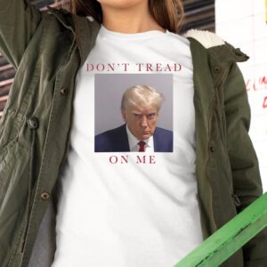 DON'T TREAD On Me Trump Mugshot shirt