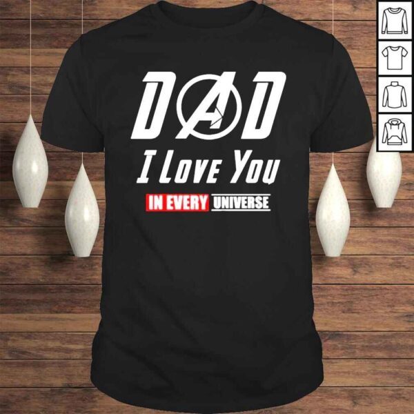 Dad I love In every Universe shirt