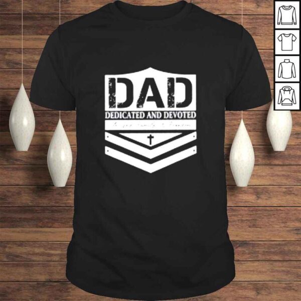 Dad dedicated and devoted shirt