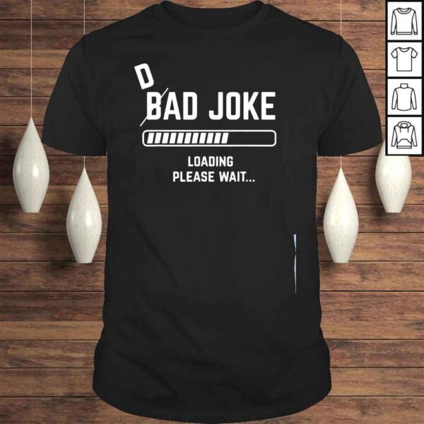 Dad joke loading please wait daddy father humor shirt