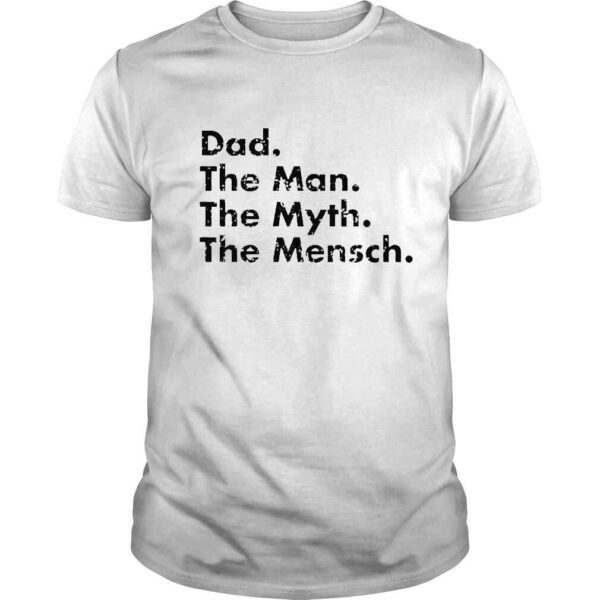 Dad the man the myth the mensch shirt