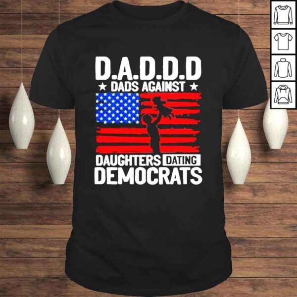 Dadd dads against dads against daughters dating democrats American flag shirt