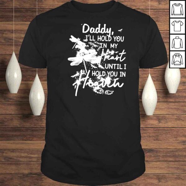 Daddy Ill Hold You In My Heart Until I Hold You In Heaven Shirt