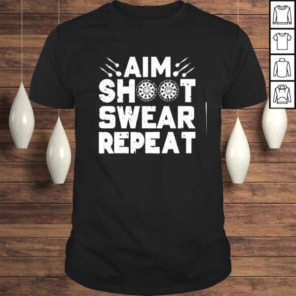 Darts Aim Shoot Swear Repeat Dartboard Dart Player TShirt