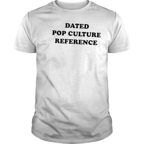 Dated Pop Culture Reference 2022 Shirt