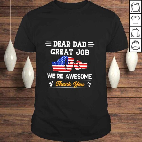 Dear Dad great job were awesome thank you shirt