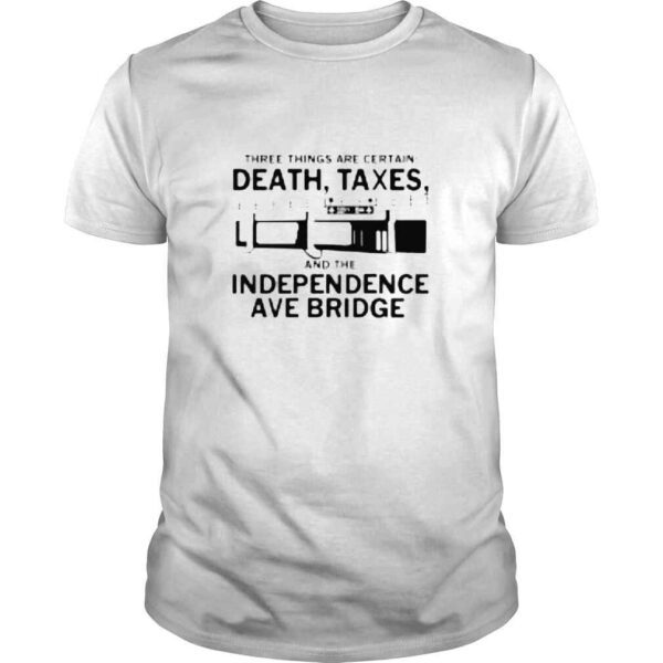 Death Taxes and the independence ave bridge shirt