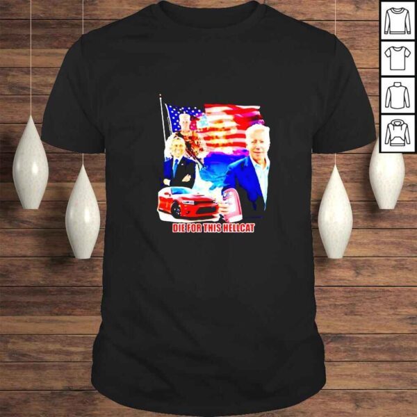 Die For This Hellcat Joe Biden Barack Obama shirt