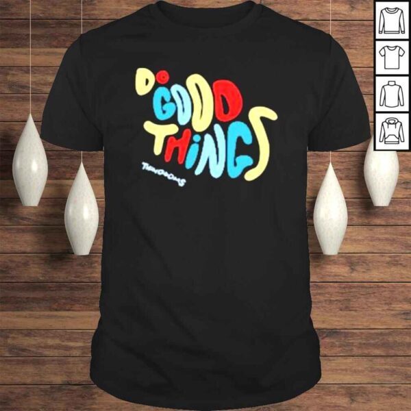 Do Good Thing Thingdoms Shirt