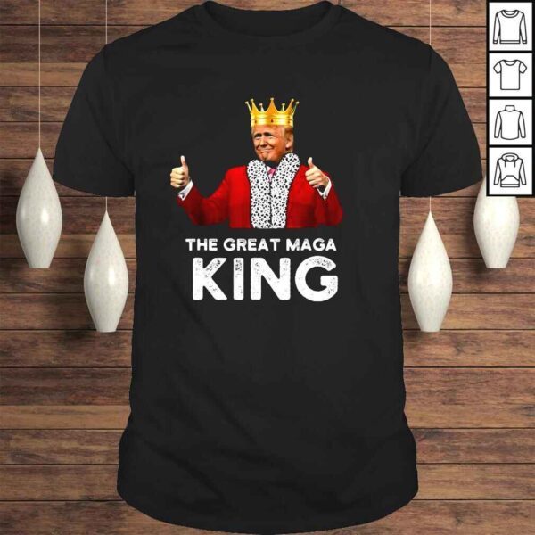 Donald Trump The Great Maga King shirt