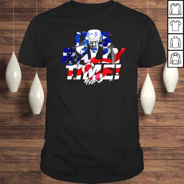 Donald Trump its rally time shirt