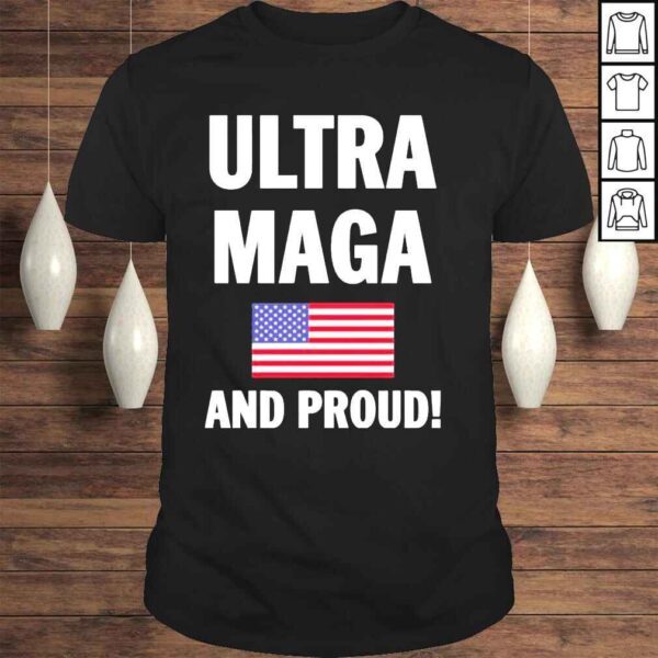 Donald Trump ultra maga and proud shirt