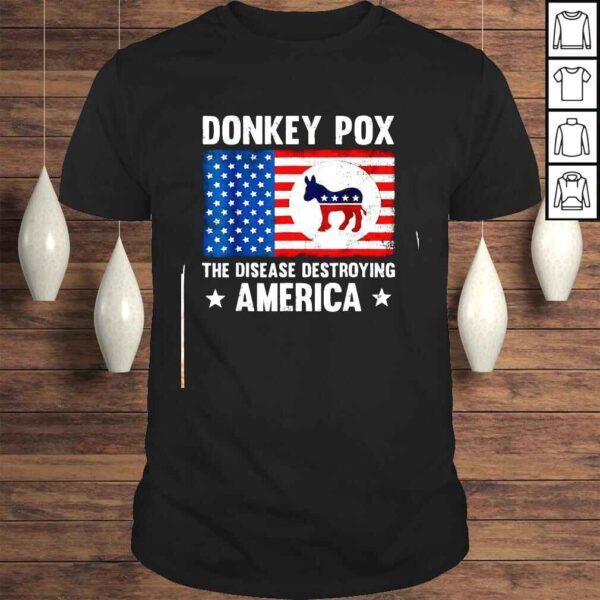 Donkey Pox The Disease Destroying America Anti Biden Shirt