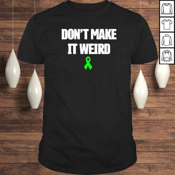 Don’t Make It Weird TShirt