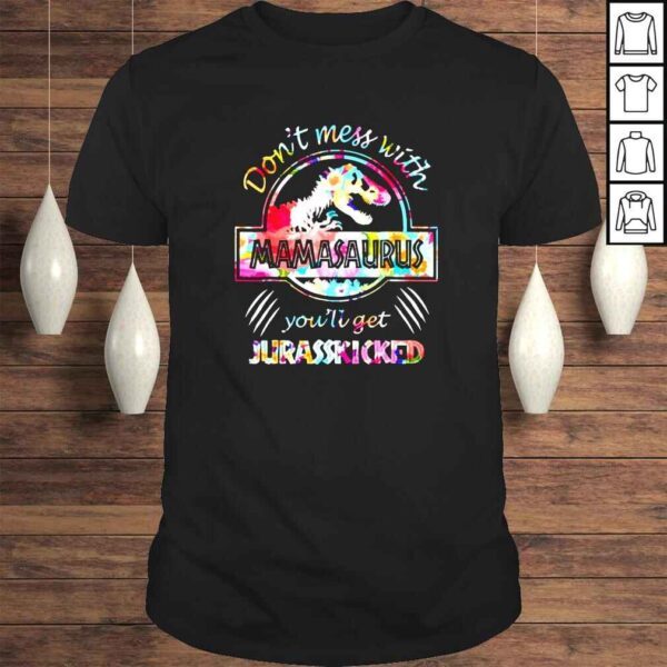 Dont mess with mamasaurus youll get jurasskicked lovers sunflower shirt