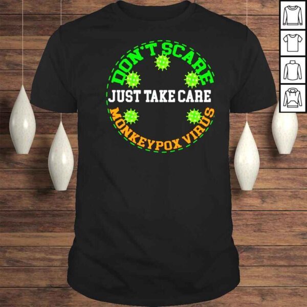 Dont scare just take care monkeypox virus shirt