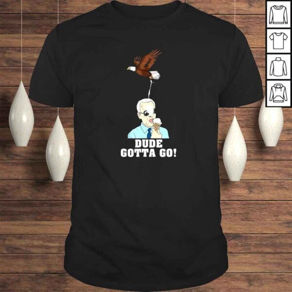 Dude Gotta Go Funny Joe Biden Eating Ice Cream Bird TShirt