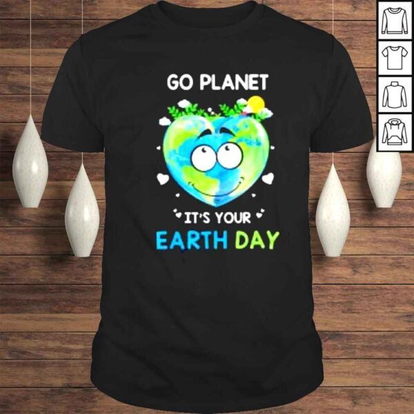 Earth Day 2022 Go planet It’s your Earth Day Shirt