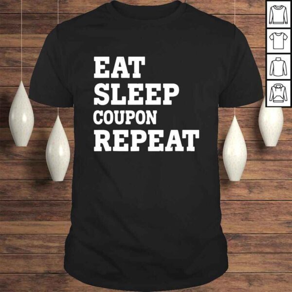 Eat sleep coupon repeat sarcastic shirt