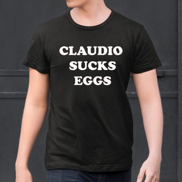 Eddie Kingston Claudio Sucks Eggs Shirts