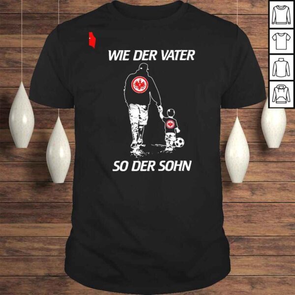 Eintracht Frankfurt Fc Wie Der Vater So Der Sohn Dad And Son Shirt