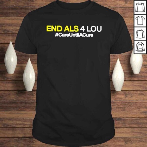 End Als 4 Lou Careuntilacure shirt