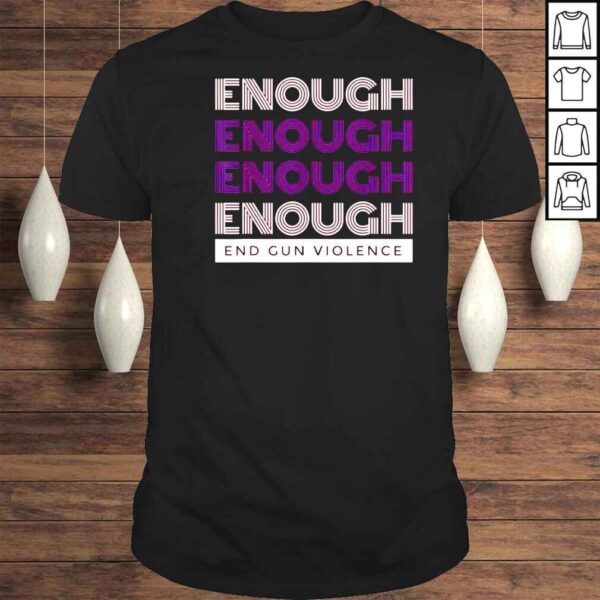 End Gun Violence Enough No Gun Shirt