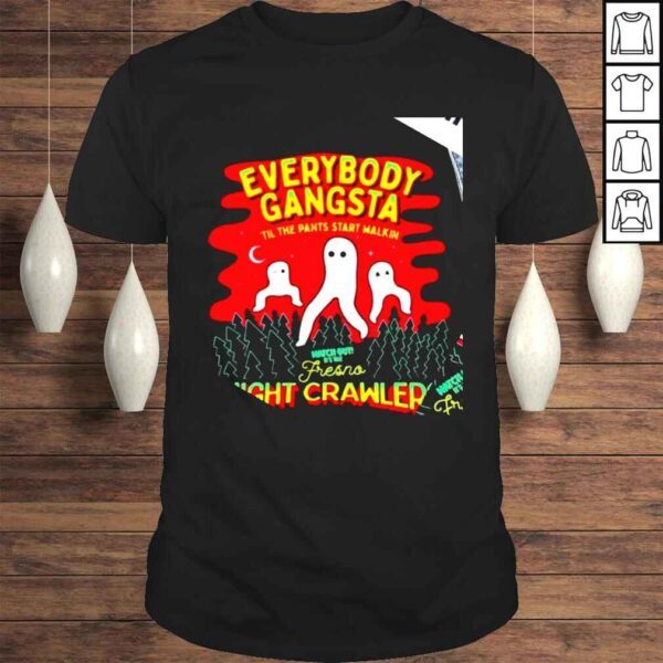 Everybody Gangsta Fresno Night Crawlers shirt