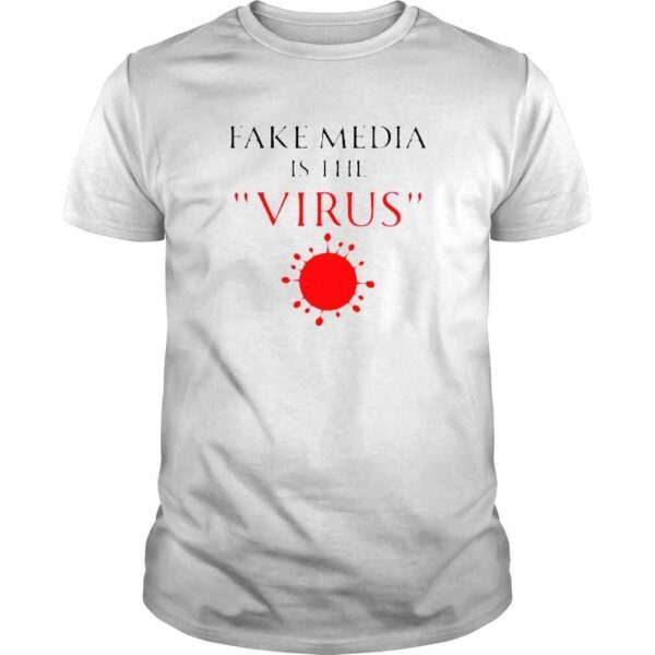 Fake Media Is The Virus Shirt