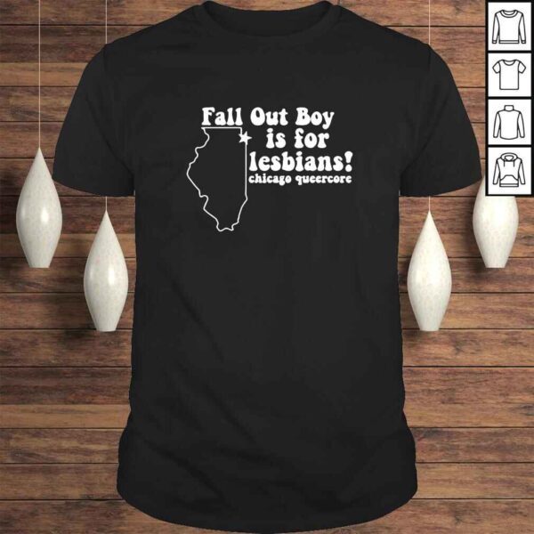 Fall out boy is for lesbians chicago queercore shirt