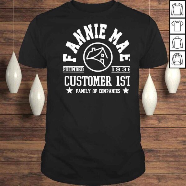 Fannie Mae Customer 1st family of companies shirt