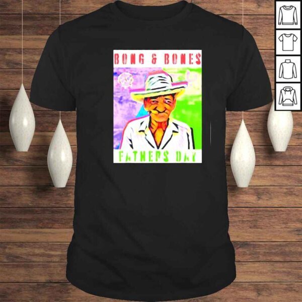 Fathers day meme bong and bones shirt