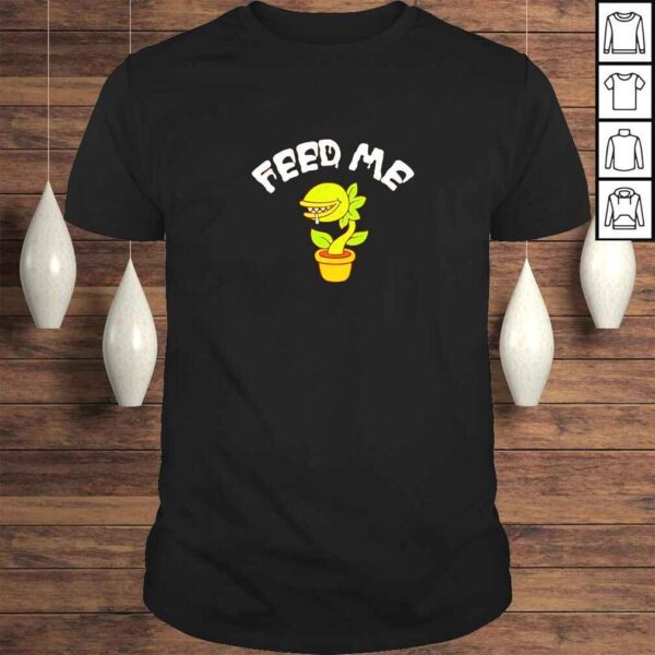 Feed Me TShirt