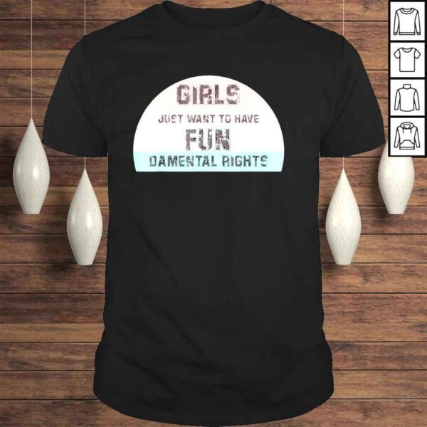 Feminist girls just want to have fundamental rights retro shirt