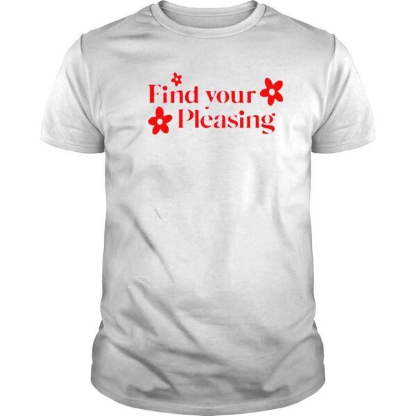 Find Your Pleasing Tshirt