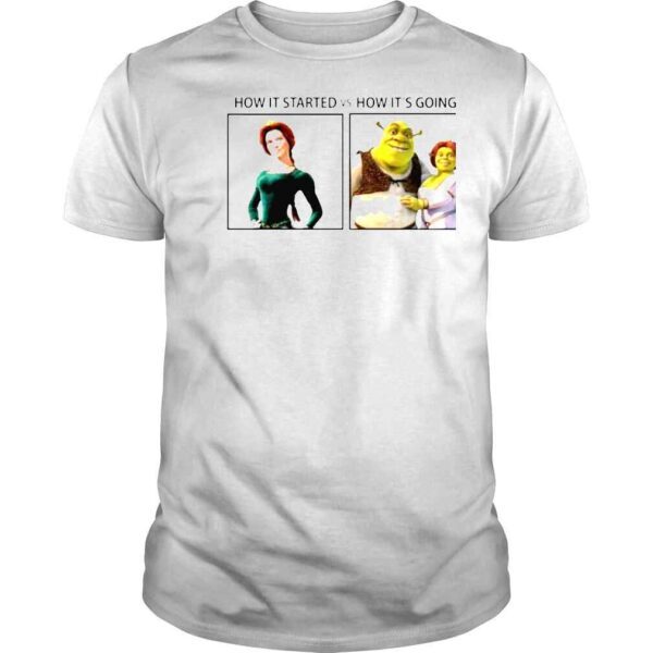 Fiona and Shrek How It Started Vs How Its Going shirt