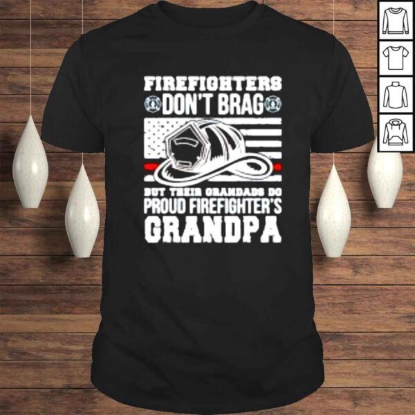 Firefighter dont brag but their grandads do proud shirt