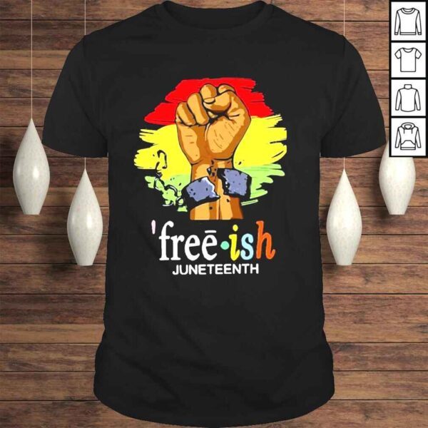 Free Ish Juneteenth Freedom Day 23 Tshirt