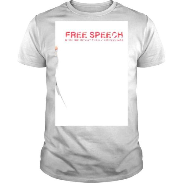 Free Speech more Important than Your Feelings 2022 shirt