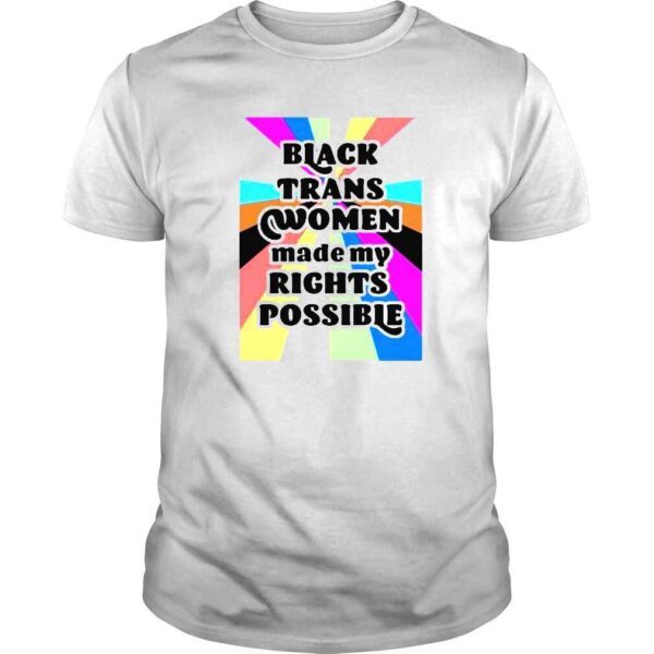 Fried Chicken and Moet Black Trans Women Made My Rights Possible shirt