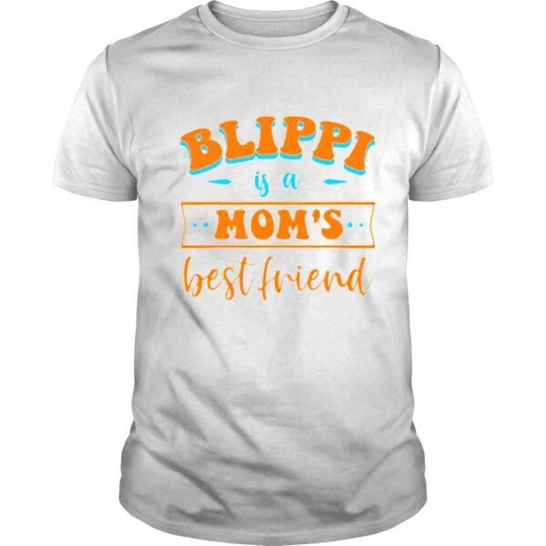 Friend Blippi Is A Moms shirt