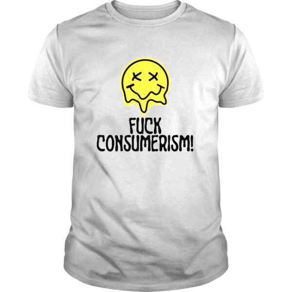 Fuck Anti Consumerism Shirt