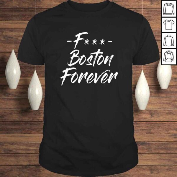 Fuck Boston forever shirt