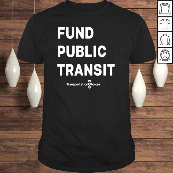 Fund public transit transportation choices shirt