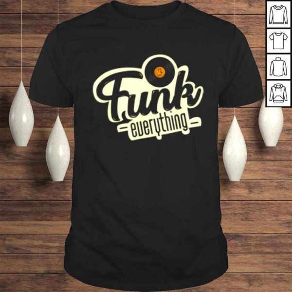 Funk Everything Music Apparel TShirt