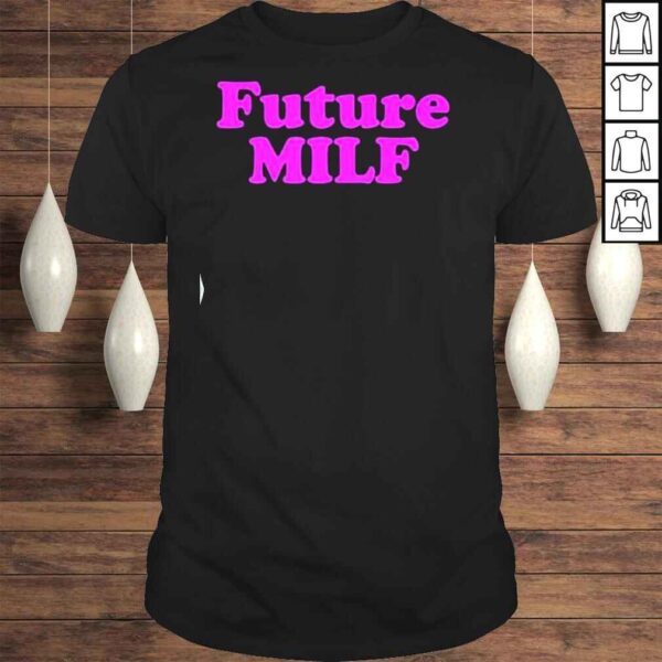 Future MILF Shirt