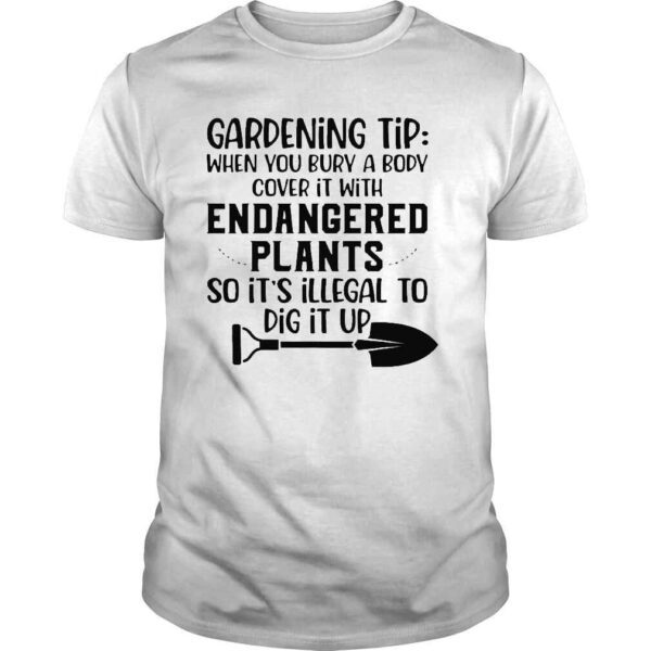 Gardening tip when you bury a body cover it with endangered shirt