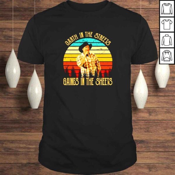 Garth and Gaines in the streets gaines in the sheets vintage shirt