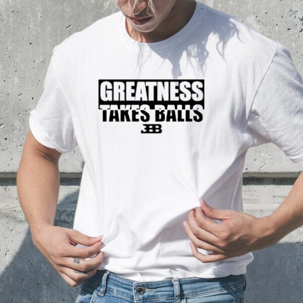 Gelo benches greatness takes balls T-shirt